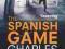 THE SPANISH GAME (ALEC MILIUS 2) Charles Cumming