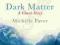 DARK MATTER: A GHOST STORY Michelle Paver