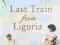 LAST TRAIN FROM LIGURIA Christine Dwyer Hickey