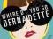 WHERE'D YOU GO, BERNADETTE Maria Semple