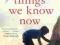 THE THINGS WE KNOW NOW Catherine Dunne