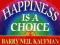 HAPPINESS IS A CHOICE Barry Kaufman