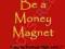 HOW TO BE A MONEY MAGNET Julie Nichol