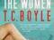 THE WOMEN T. Coraghessan Boyle