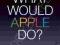 WHAT WOULD APPLE DO Dirk Beckmann