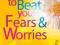 HOW TO BEAT YOUR FEARS AND WORRIES Kennerley