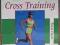 The Complete Guide to Cross Training (Hayes)