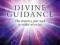DIVINE GUIDANCE: ANSWERS YOU NEED TO MAKE MIRACLES