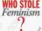 WHO STOLE FEMINISM? HOW WOMEN HAVE BETRAYED WOMEN