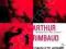 ARTHUR RIMBAUD: COMPLETE WORKS Arthur Rimbaud