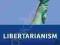 LIBERTARIANISM: WHAT EVERYONE NEEDS TO KNOW