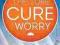 THE SURE CURE FOR WORRY Kent Crockett