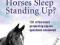 WHY DO HORSES SLEEP STANDING UP? Marty Becker