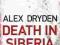 DEATH IN SIBERIA Alex Dryden