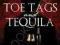 TOE TAGS AND TEQUILA William Layton