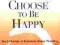 HOW WE CHOOSE TO BE HAPPY Rick Foster, Greg Hicks