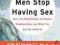 WHY MEN STOP HAVING SEX Berkowitz