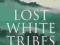 LOST WHITE TRIBES: JOURNEYS AMONG THE FORGOTTEN