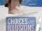 CHOICES AND ILLUSIONS Eldon Taylor