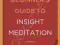 THE BEGINNERS GUIDE TO INSIGHT MEDITATION Weisman