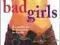 BAD GIRLS: THE MEDIA, SEX AND FEMINISM IN THE 90S