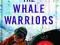 THE WHALE WARRIORS Peter Heller