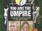 YOU ARE THE UMPIRE Paul Trevillion, John Holder