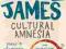 CULTURAL AMNESIA: NOTES IN THE MARGIN OF MY TIME