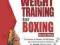 ULTIMATE GUIDE TO WEIGHT TRAINING FOR BOXING