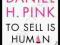 TO SELL IS HUMAN Daniel Pink