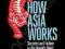 HOW ASIA WORKS Joe Studwell