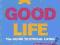 A GOOD LIFE: THE GUIDE TO ETHICAL LIVING Hickman