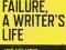 FAILURE, A WRITER'S LIFE Joe Milutis