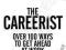 THE CAREERIST: OVER 100 WAYS TO GET AHEAD AT WORK