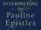 INTERPRETING THE PAULINE EPISTLES Thomas Schreiner