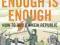 ENOUGH IS ENOUGH: HOW TO BUILD A NEW REPUBLIC