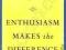 ENTHUSIASM MAKES THE DIFFERENCE Norman Peale