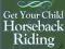 GET YOUR CHILD HORSEBACK RIDING RN, Michelle MSN