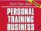 START YOUR OWN PERSONAL TRAINING BUSINESS 3/E