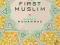 THE FIRST MUSLIM: THE STORY OF MUHAMMAD Hazleton