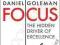 FOCUS: THE HIDDEN DRIVER OF EXCELLENCE Goleman