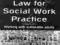 LAW FOR SOCIAL WORK PRACTICE Johns, Sedgwick
