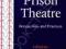 PRACTICES AND PERSPECTIVES IN PRISON THEATRE