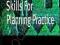 SKILLS FOR PLANNING PRACTICE Ted Kitchen