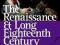 THE RENAISSANCE AND LONG EIGHTEENTH CENTURY