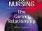 ETHICS IN NURSING: THE CARING RELATIONSHIP