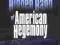 THE HIDDEN HAND OF AMERICAN HEGEMONY David Spiro