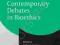 CONTEMPORARY DEBATES IN BIOETHICS Caplan, Arp