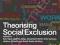 THEORISING SOCIAL EXCLUSION Ann Taket, Beth Crisp