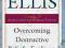 OVERCOMING DESTRUCTIVE BELIEFS Albert Ellis